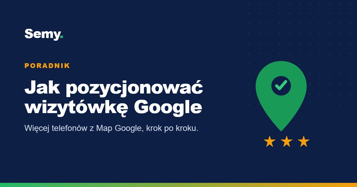 Jak pozycjonować wizytówkę Google, żeby mieć więcej telefonów z Map